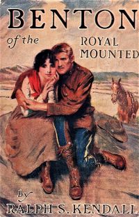 Benton of the Royal Mounted by Ralph Selwood Kendall