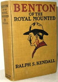 Benton of the Royal Mounted book cover ralph selwood kendall