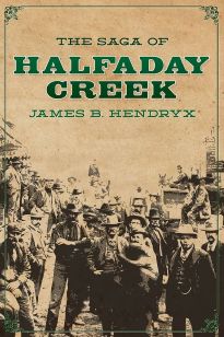 Saga of Halfaday Creek written by James B Hendryx